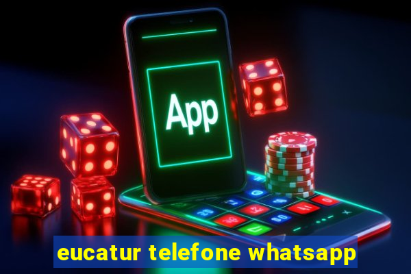 eucatur telefone whatsapp